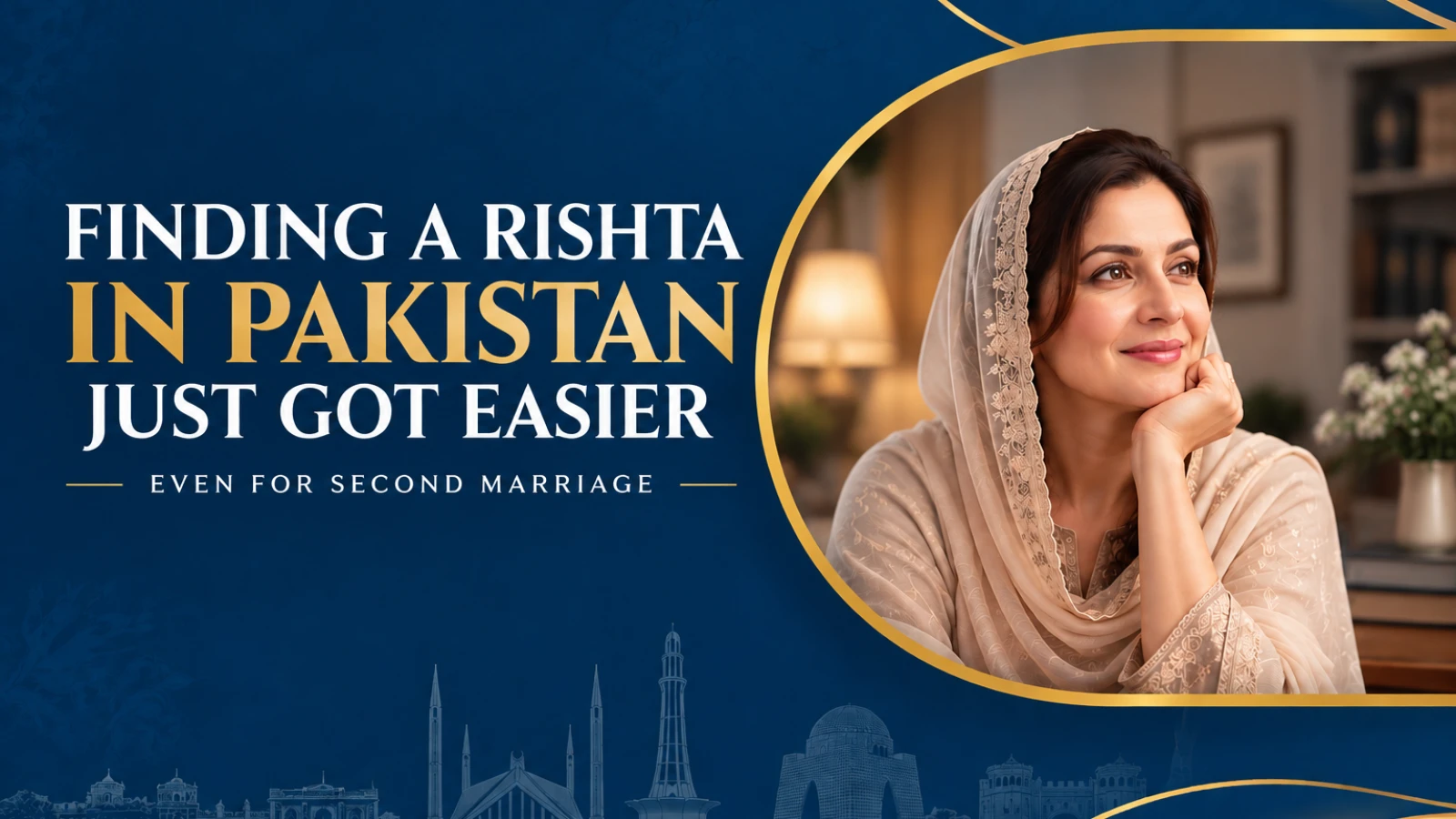 Finding a Rishta in Pakistan Just Got Easier, Even for Second Marriage